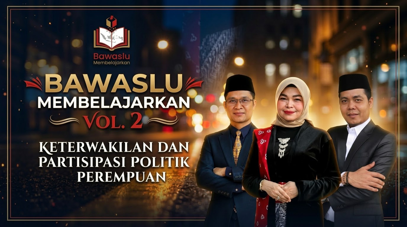 Bawaslu Membelajarkan Vol. 2 Tayang, Dorong Keterwakilan Perempuan Tak Sekadar Angka